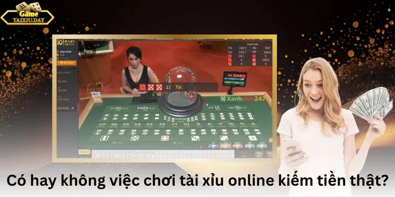 Có hay không việc chơi tài xỉu online kiếm tiền thật?