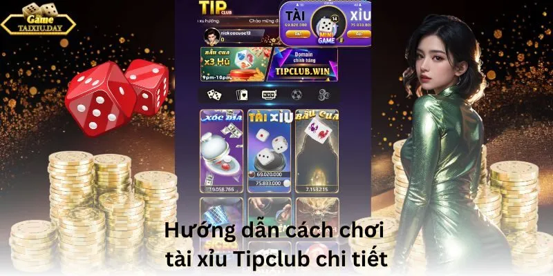 Hướng dẫn cách chơi tài xỉu Tipclub chi tiết