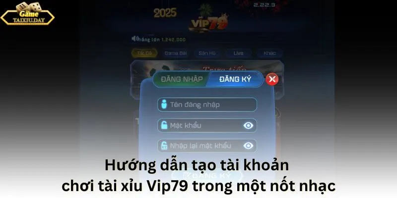 Hướng dẫn tạo tài khoản chơi tài xỉu Vip79 trong một nốt nhạc