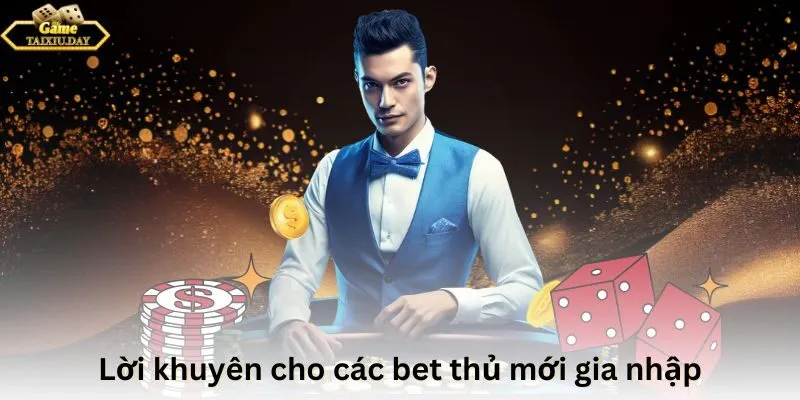 Lời khuyên cho các bet thủ mới gia nhập